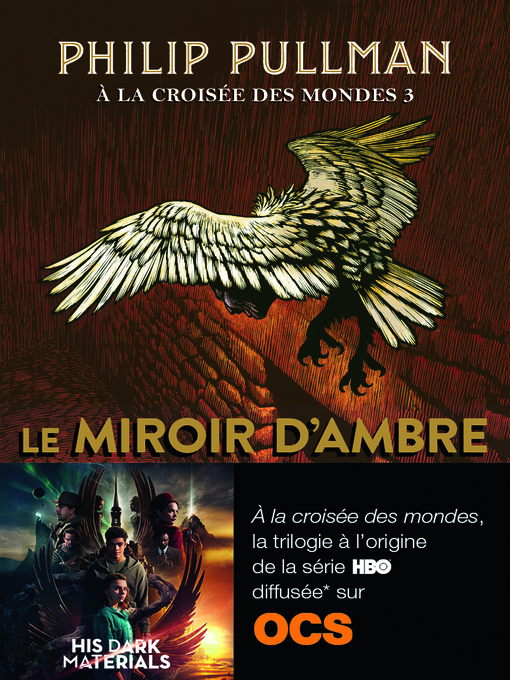 Title details for À la croisée des mondes (Tome 3)--Le miroir d'ambre by Philip Pullman - Wait list